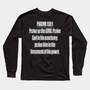 Bible Verse Psalms 150:1 Long Sleeve T-Shirt